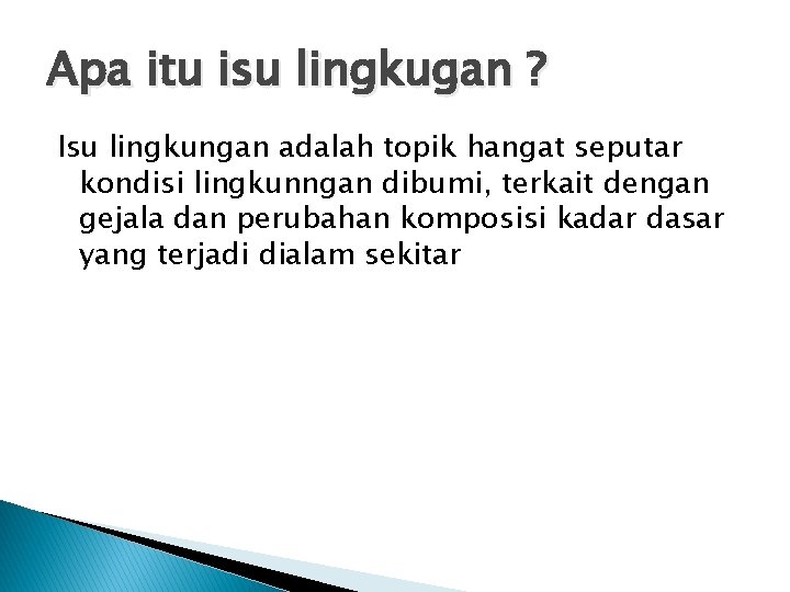 Apa itu isu lingkugan ? Isu lingkungan adalah topik hangat seputar kondisi lingkunngan dibumi,