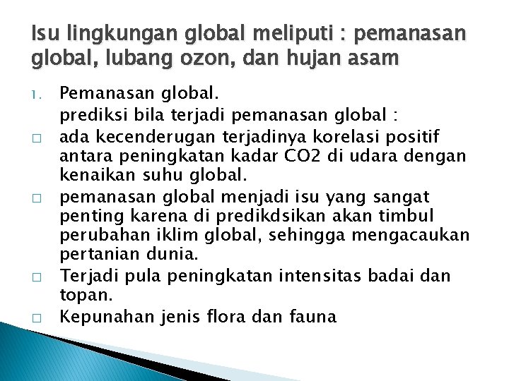 Isu lingkungan global meliputi : pemanasan global, lubang ozon, dan hujan asam 1. �