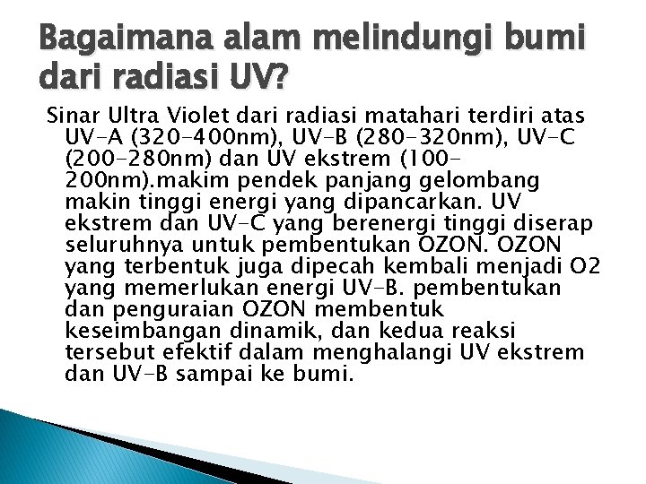 Bagaimana alam melindungi bumi dari radiasi UV? Sinar Ultra Violet dari radiasi matahari terdiri