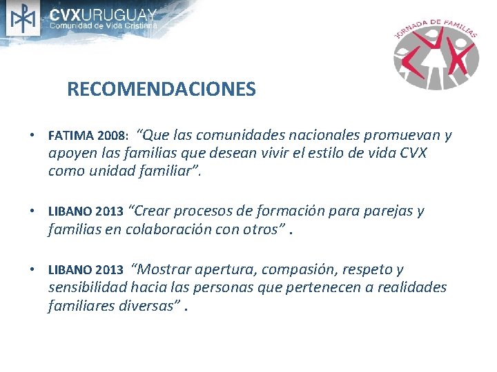 RECOMENDACIONES • FATIMA 2008: “Que las comunidades nacionales promuevan y apoyen las familias que