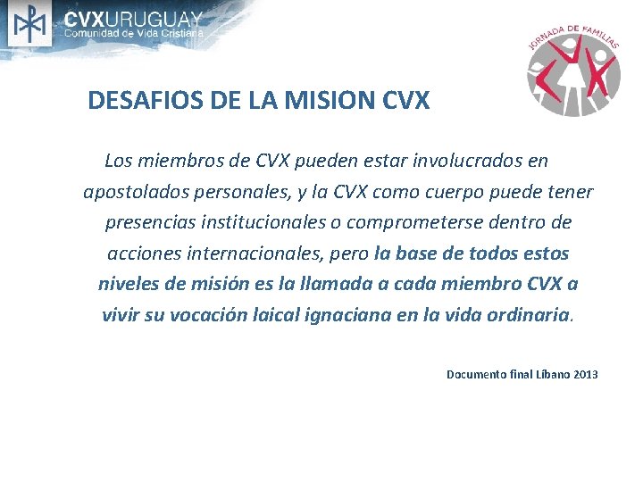 DESAFIOS DE LA MISION CVX Los miembros de CVX pueden estar involucrados en apostolados