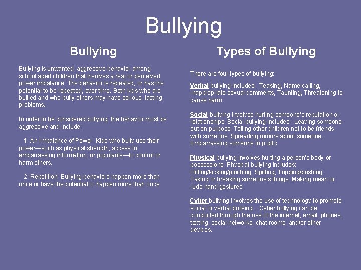 Bullying is unwanted, aggressive behavior among school aged children that involves a real or