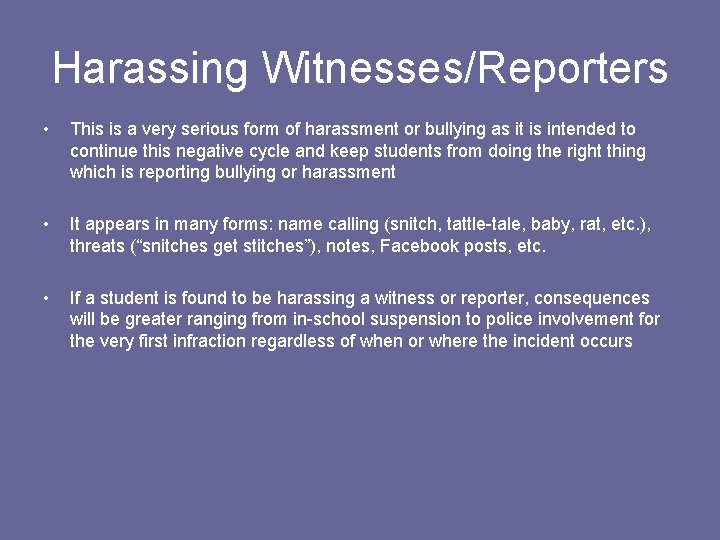 Harassing Witnesses/Reporters • This is a very serious form of harassment or bullying as