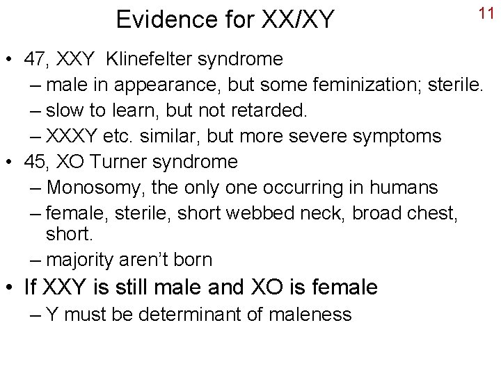 Evidence for XX/XY 11 • 47, XXY Klinefelter syndrome – male in appearance, but