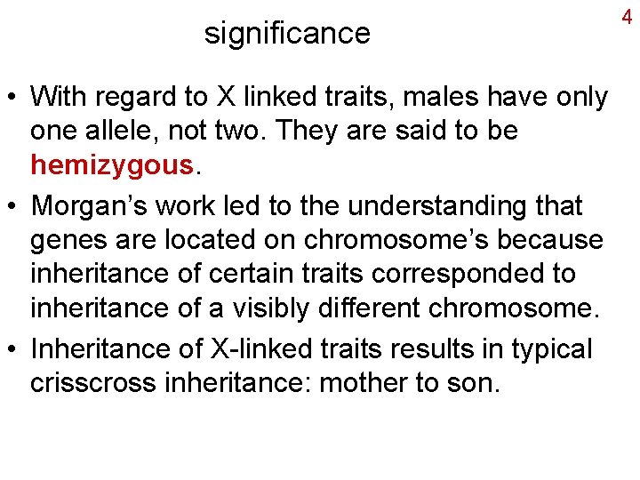 significance • With regard to X linked traits, males have only one allele, not