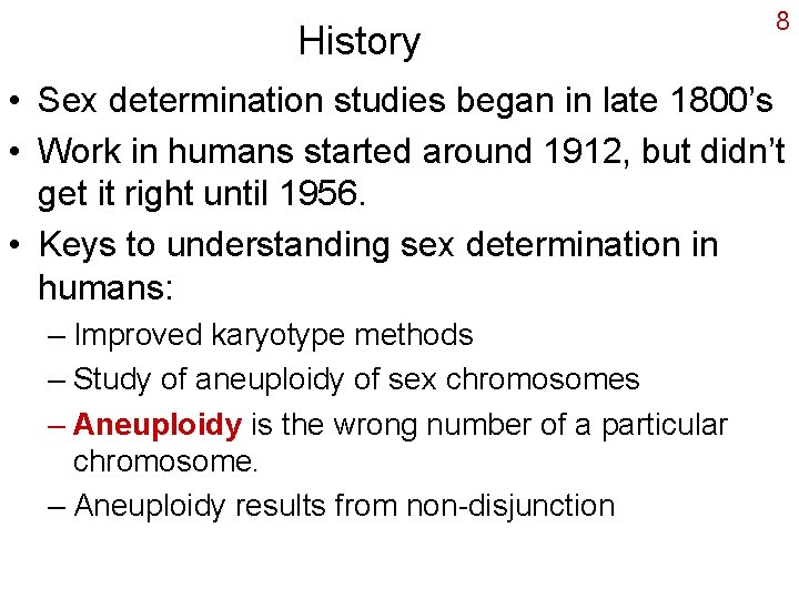 History 8 • Sex determination studies began in late 1800’s • Work in humans