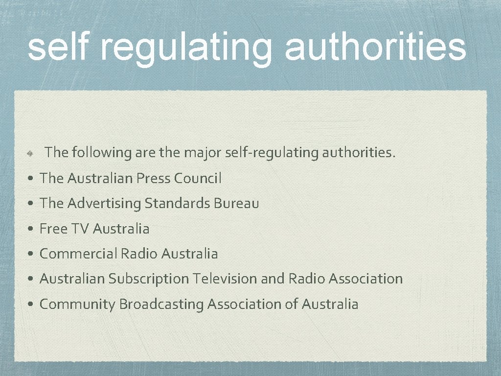 self regulating authorities The following are the major self-regulating authorities. • The Australian Press