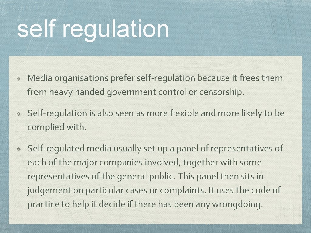 self regulation Media organisations prefer self-regulation because it frees them from heavy handed government