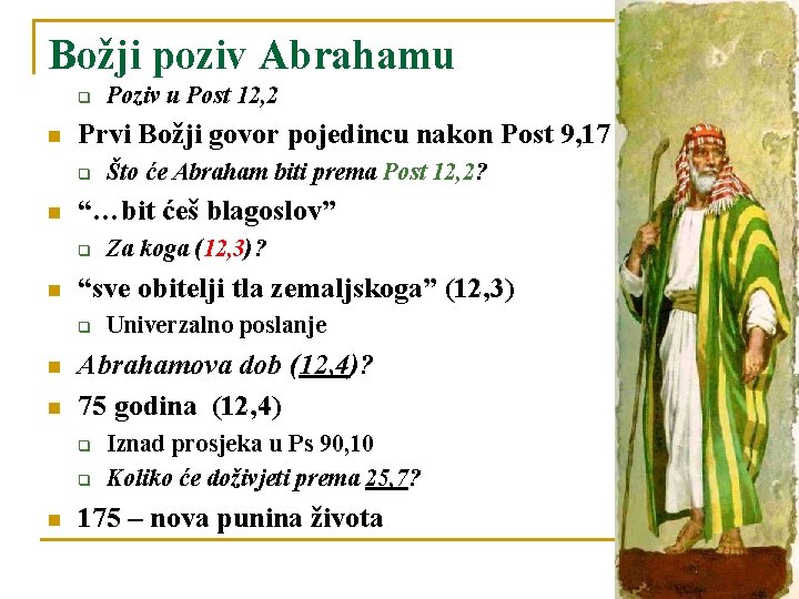 Božji poziv Abrahamu q n Prvi Božji govor pojedincu nakon Post 9, 17 q