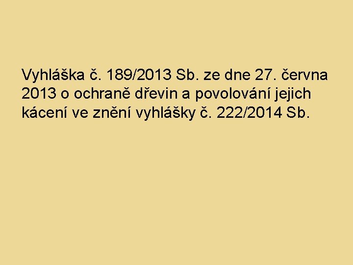 Vyhláška č. 189/2013 Sb. ze dne 27. června 2013 o ochraně dřevin a povolování