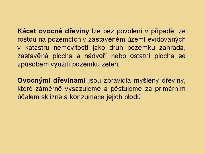 Kácet ovocné dřeviny lze bez povolení v případě, že rostou na pozemcích v zastavěném