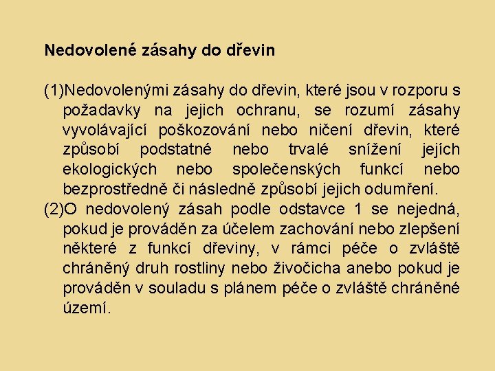 Nedovolené zásahy do dřevin (1)Nedovolenými zásahy do dřevin, které jsou v rozporu s požadavky