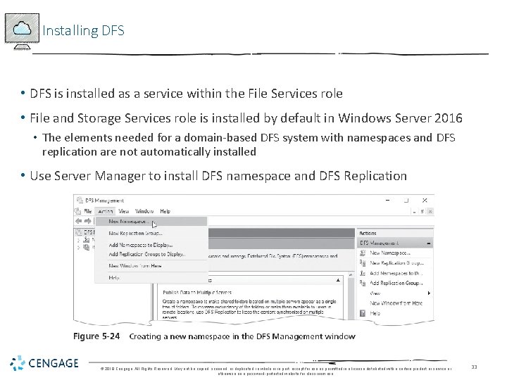 Installing DFS • DFS is installed as a service within the File Services role