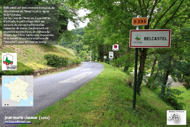 Belcastel est une commune française, du département de l'Aveyron et la région Midi-Pyrénées. Sur