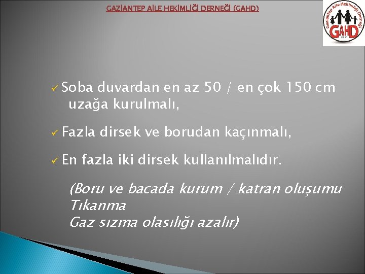 GAZİANTEP AİLE HEKİMLİĞİ DERNEĞİ (GAHD) ü Soba duvardan en az 50 / en çok