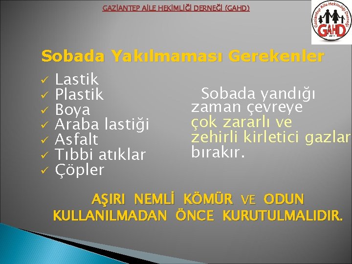 GAZİANTEP AİLE HEKİMLİĞİ DERNEĞİ (GAHD) Sobada Yakılmaması Gerekenler ü Lastik Sobada yandığı ü Plastik