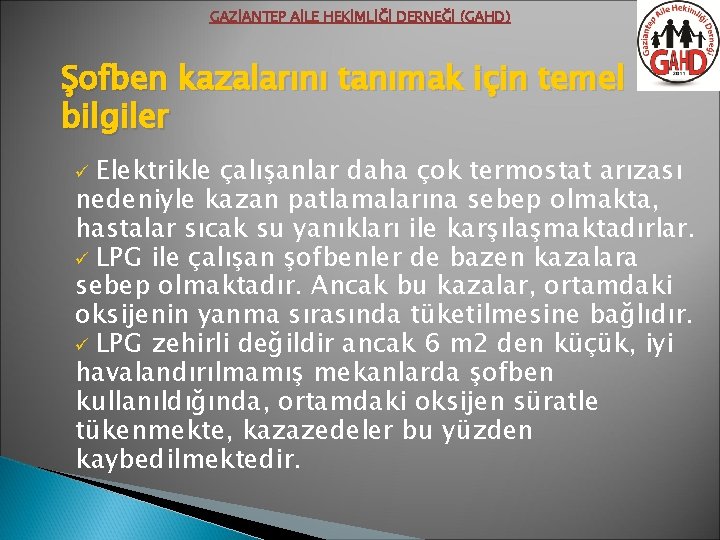 GAZİANTEP AİLE HEKİMLİĞİ DERNEĞİ (GAHD) Şofben kazalarını tanımak için temel bilgiler Elektrikle çalışanlar daha