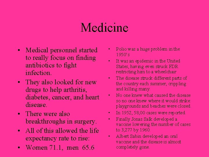 Medicine • Medical personnel started to really focus on finding antibiotics to fight infection.