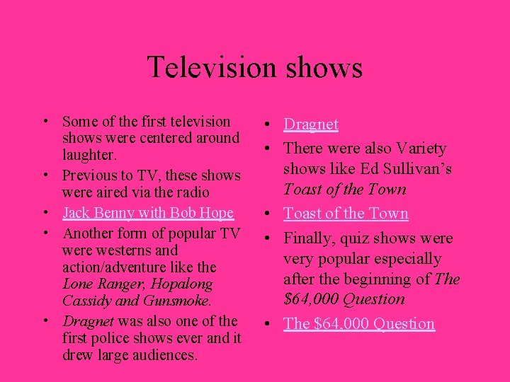 Television shows • Some of the first television shows were centered around laughter. •