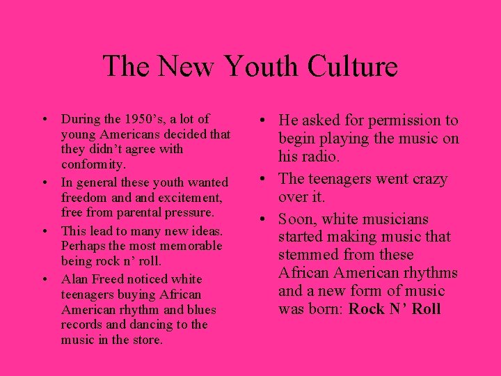 The New Youth Culture • During the 1950’s, a lot of young Americans decided