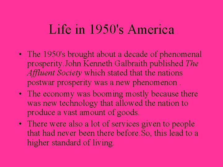 Life in 1950's America • The 1950's brought about a decade of phenomenal prosperity.
