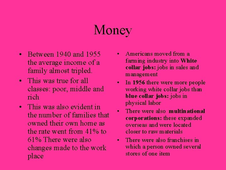 Money • Between 1940 and 1955 the average income of a family almost tripled.