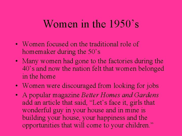 Women in the 1950’s • Women focused on the traditional role of homemaker during