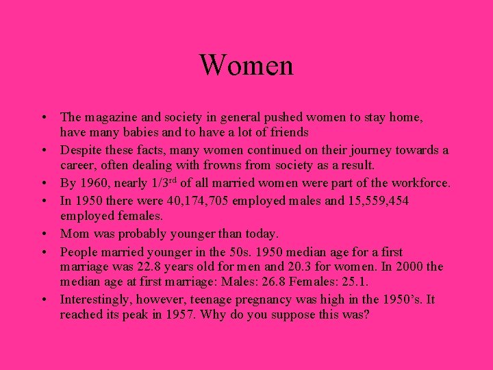 Women • The magazine and society in general pushed women to stay home, have
