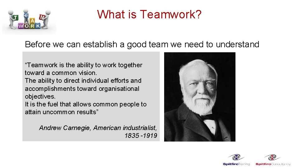 What is Teamwork? Before we can establish a good team we need to understand