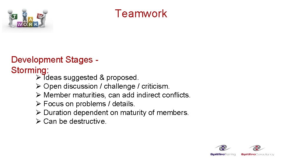 Teamwork Development Stages Storming: Ø Ideas suggested & proposed. Ø Open discussion / challenge