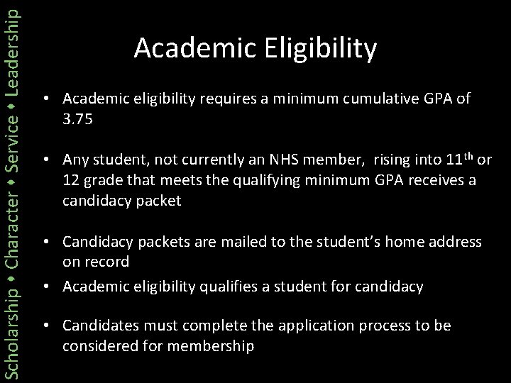 Scholarship Character Service Leadership Academic Eligibility • Academic eligibility requires a minimum cumulative GPA