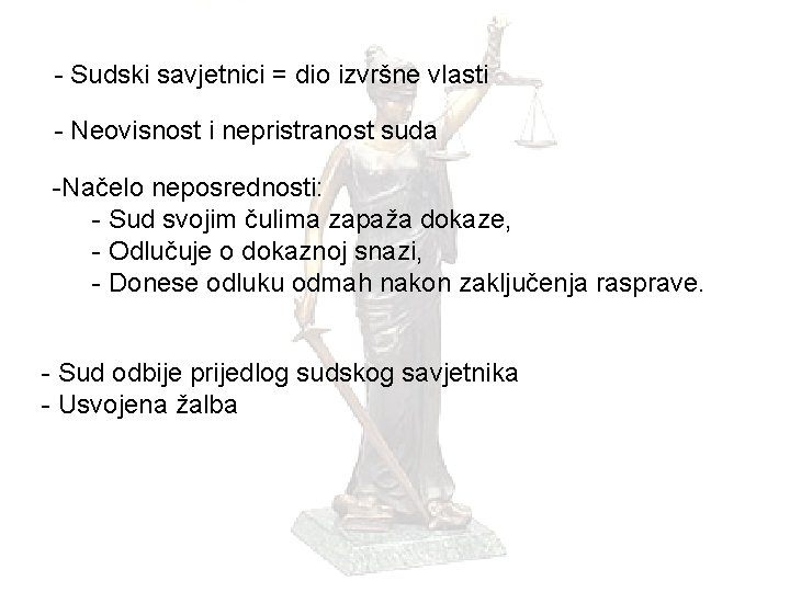 - Sudski savjetnici = dio izvršne vlasti - Neovisnost i nepristranost suda -Načelo neposrednosti: