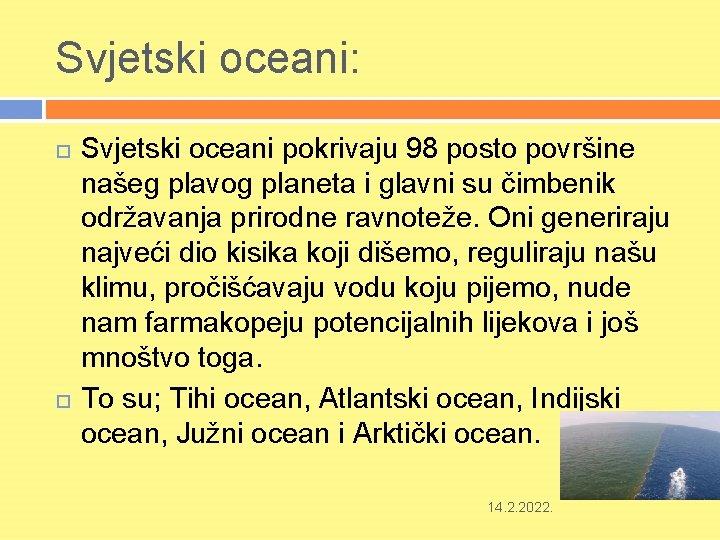 Svjetski oceani: Svjetski oceani pokrivaju 98 posto površine našeg plavog planeta i glavni su