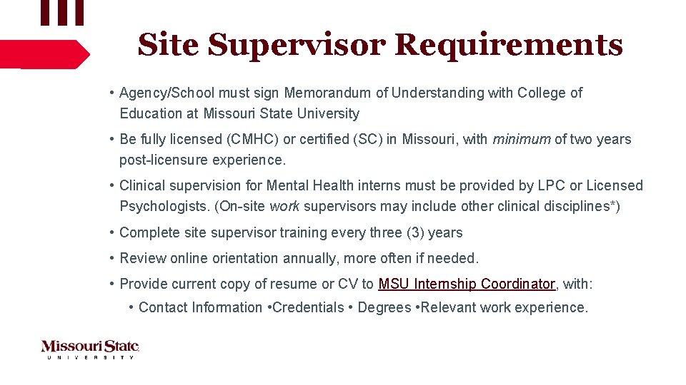 Site Supervisor Requirements • Agency/School must sign Memorandum of Understanding with College of Education