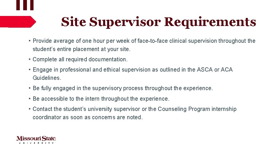 Site Supervisor Requirements • Provide average of one hour per week of face-to-face clinical