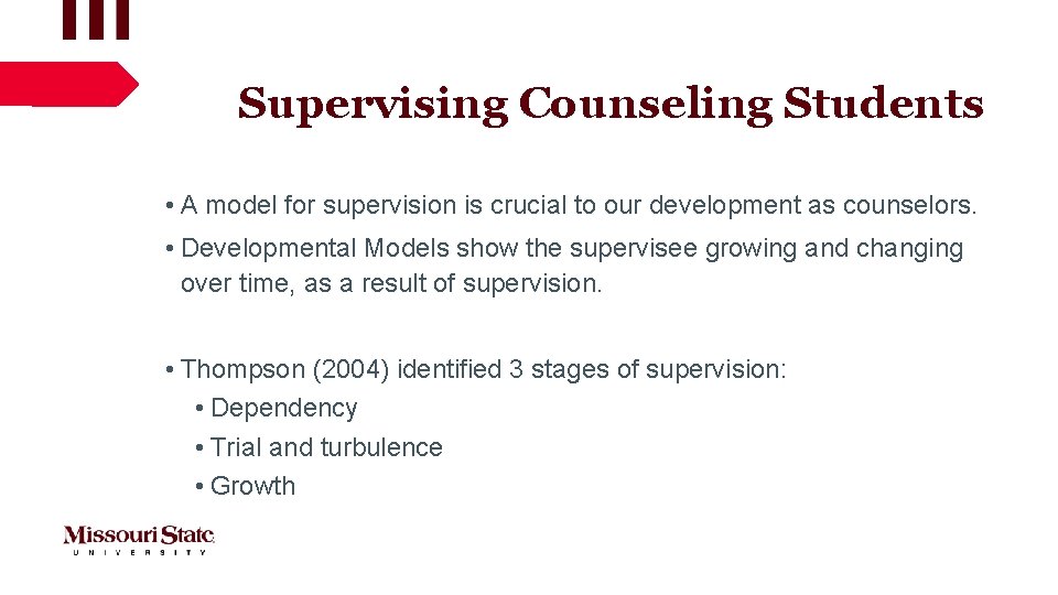 Supervising Counseling Students • A model for supervision is crucial to our development as