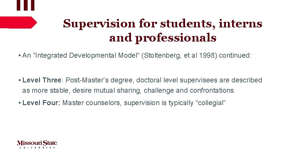 Supervision for students, interns and professionals • An ”Integrated Developmental Model” (Stoltenberg, et al