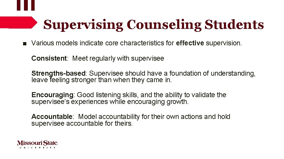 Supervising Counseling Students ■ Various models indicate core characteristics for effective supervision. Consistent: Meet