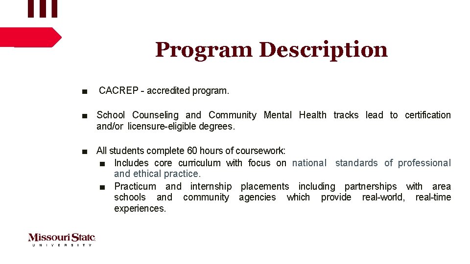 Program Description ■ CACREP - accredited program. ■ School Counseling and Community Mental Health