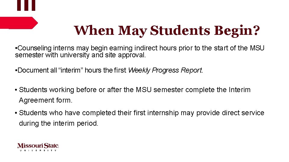 When May Students Begin? • Counseling interns may begin earning indirect hours prior to