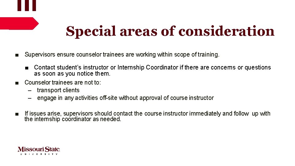 Special areas of consideration ■ Supervisors ensure counselor trainees are working within scope of