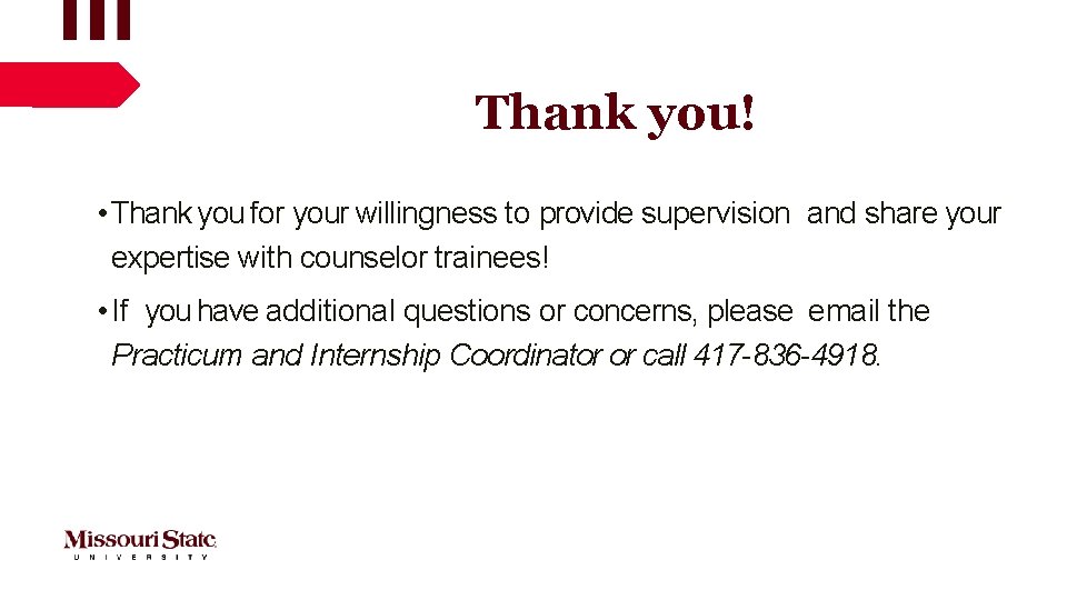 Thank you! • Thank you for your willingness to provide supervision and share your