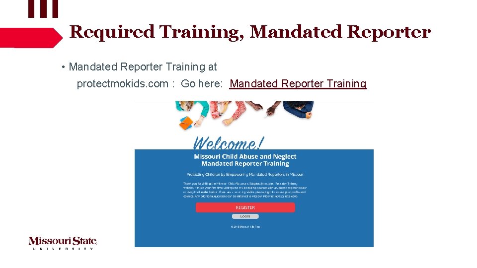 Required Training, Mandated Reporter • Mandated Reporter Training at protectmokids. com : Go here: