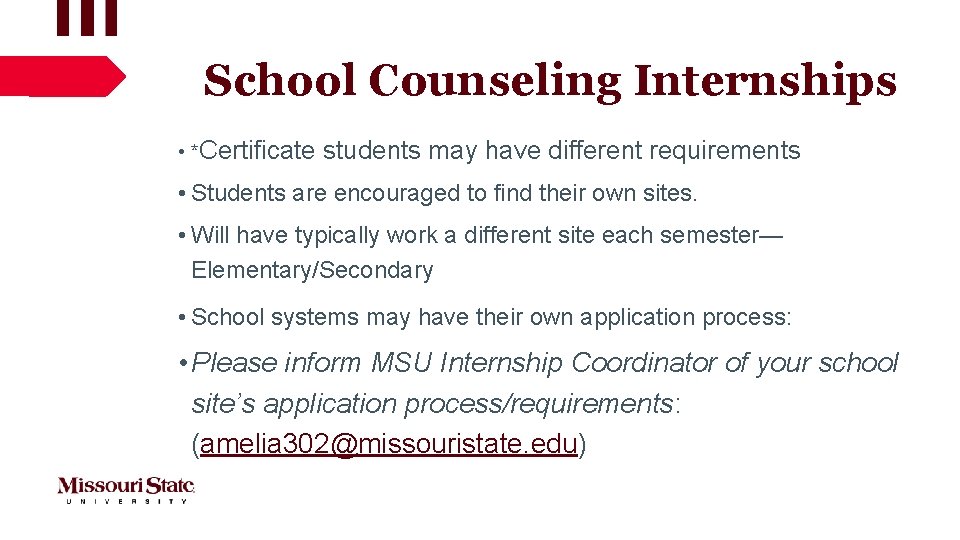School Counseling Internships • *Certificate students may have different requirements • Students are encouraged