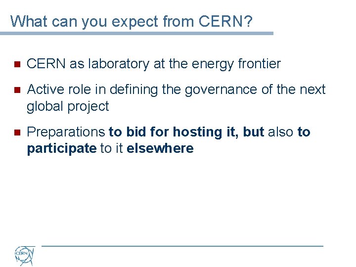 What can you expect from CERN? n CERN as laboratory at the energy frontier