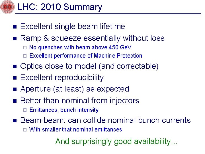 LHC: 2010 Summary n n Excellent single beam lifetime Ramp & squeeze essentially without