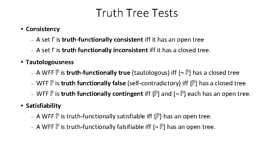 Truth Tree Tests • Consistency - A set Γ is truth-functionally consistent iff it