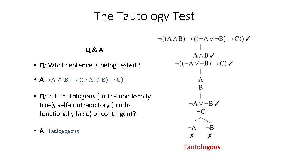 The Tautology Test Q&A • Q: What sentence is being tested? • A: (A