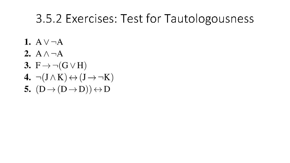 3. 5. 2 Exercises: Test for Tautologousness 