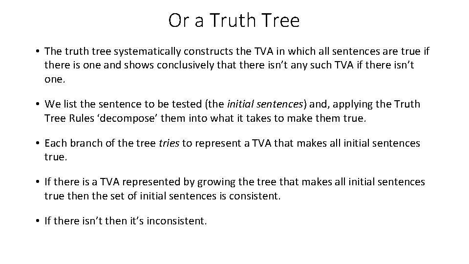 Or a Truth Tree • The truth tree systematically constructs the TVA in which